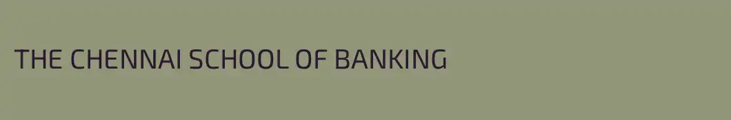 THE CHENNAI SCHOOL OF BANKING